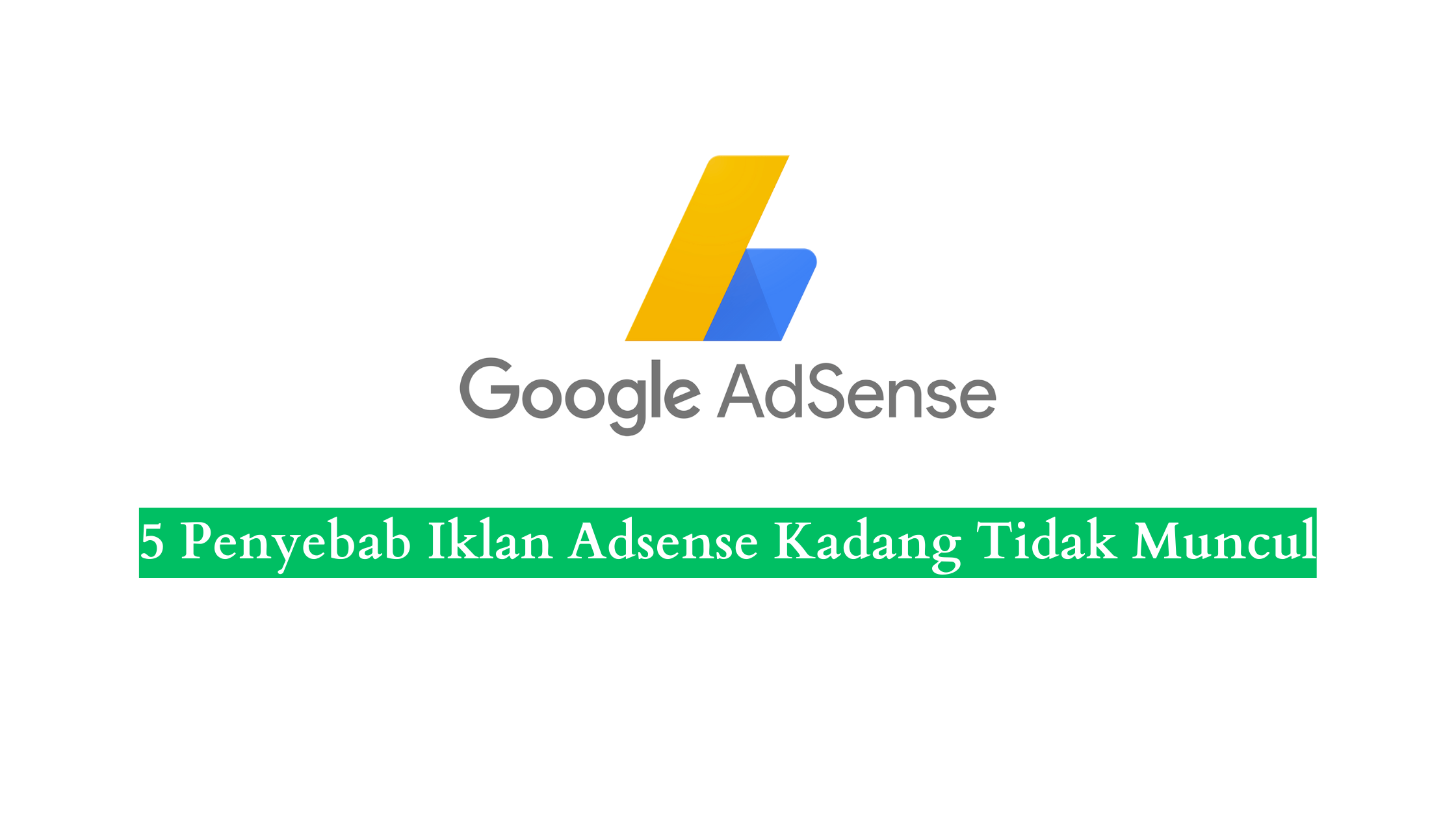 Penyebab Iklan Adsense Kadang Tidak Muncul